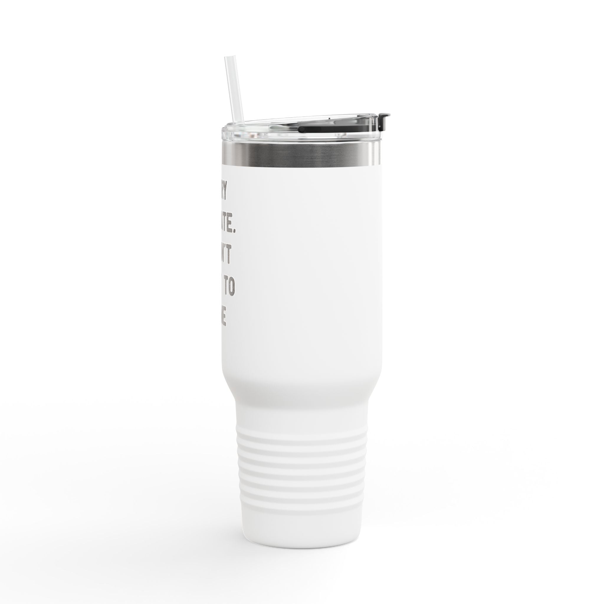Sorry I'm Late I Didn't Want to Come - insulated travel mug 40oz