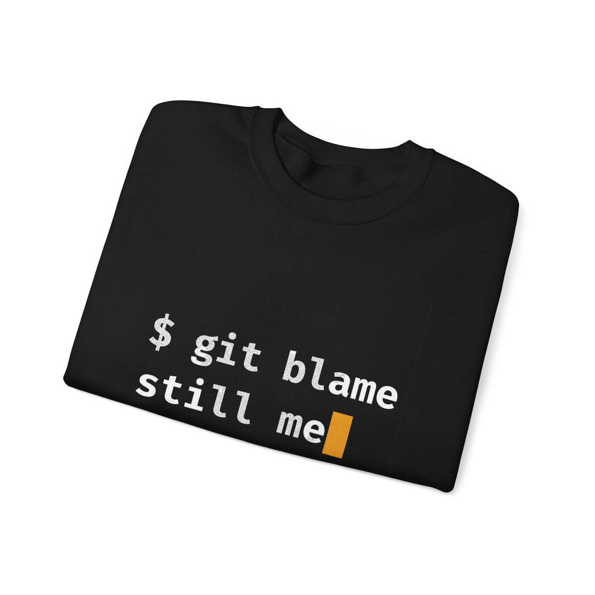 git blame, Still Me Sweatshirt