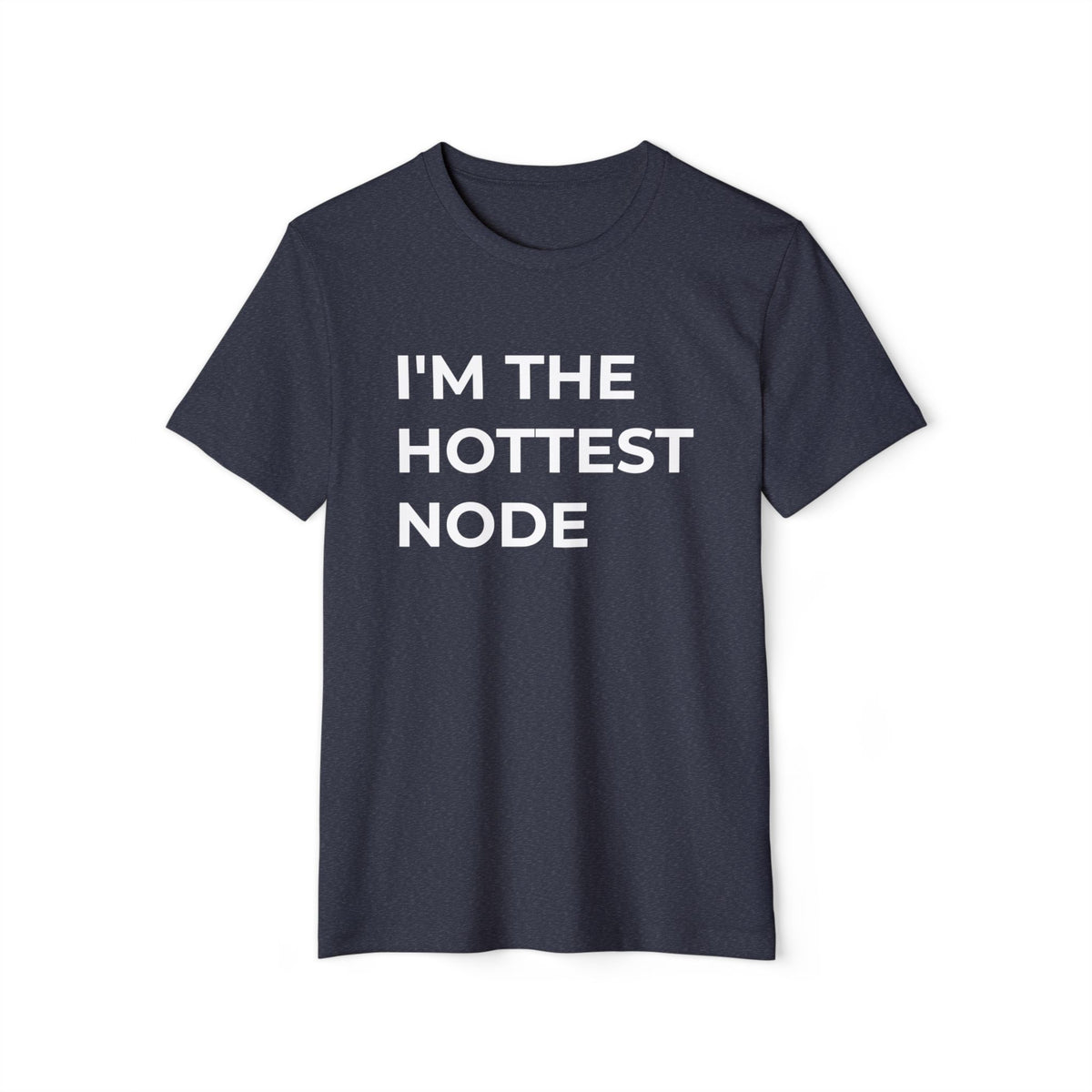 I'm the Hottest Node Recycled Organic Tee