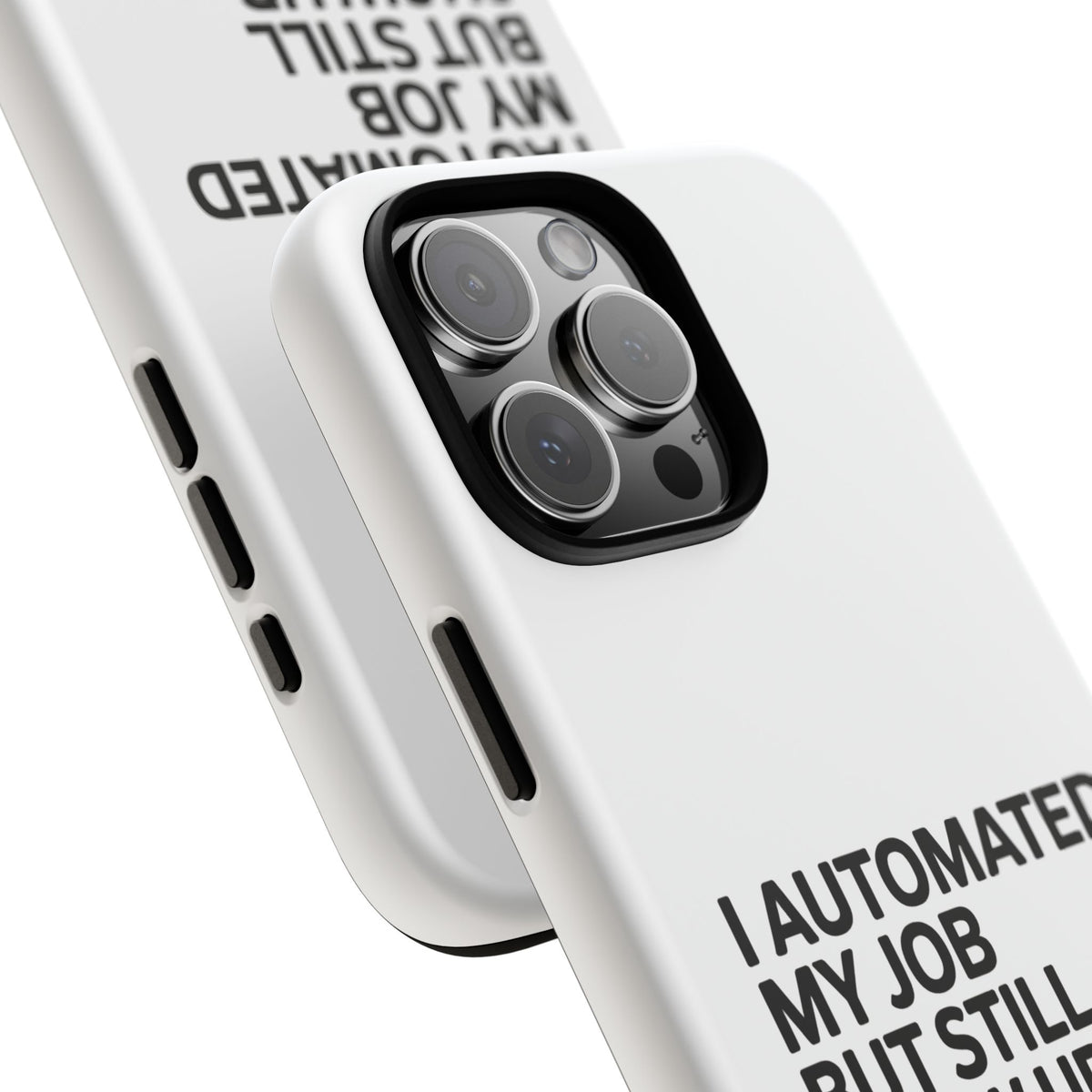 I Automated My Job But Still Show Up for the Meetings Phone Case