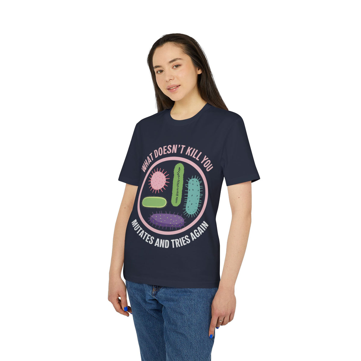 What Doesn't Kill You Mutates and Tries Again Organic Tee