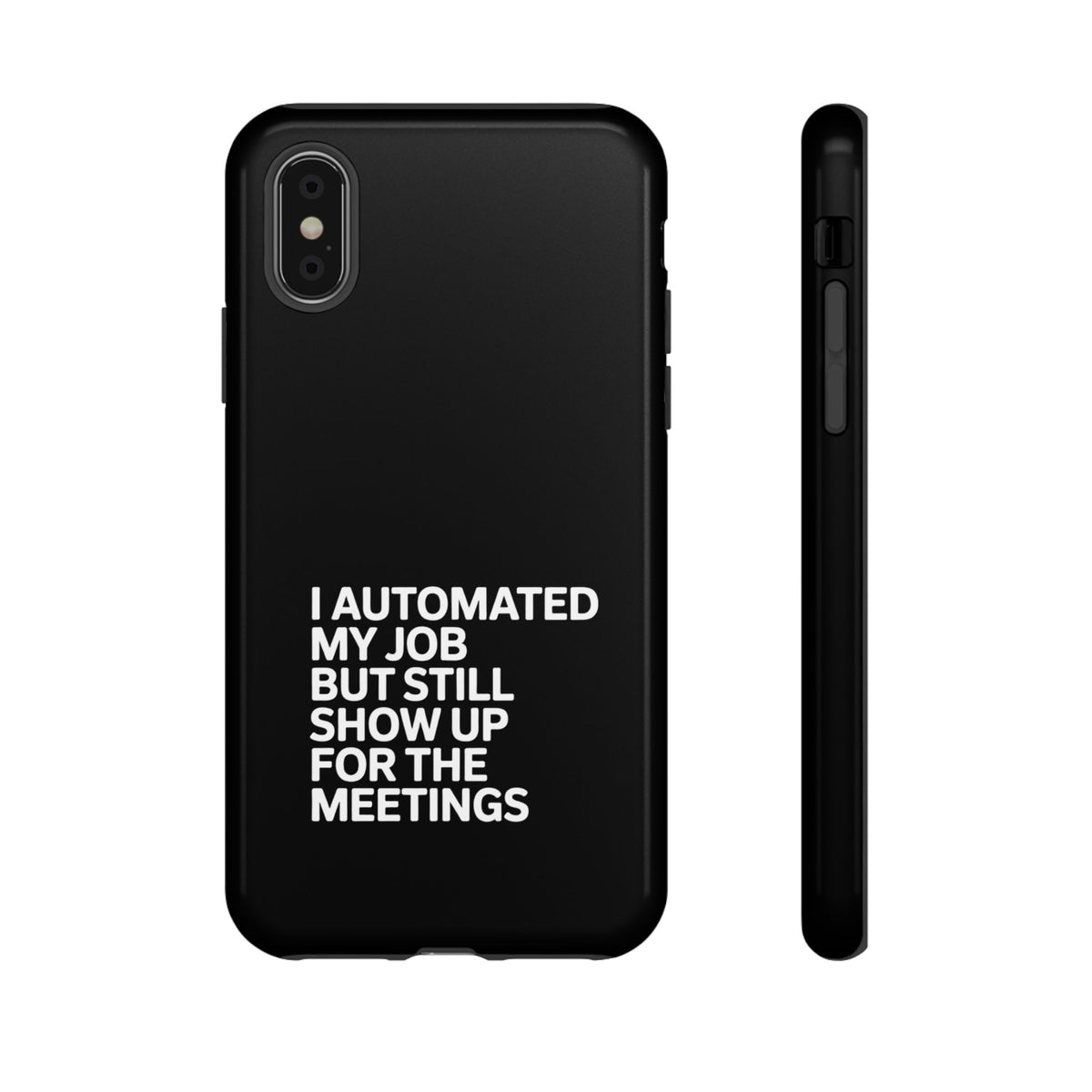 I Automated My Job But Still Show Up for the Meetings Phone Case