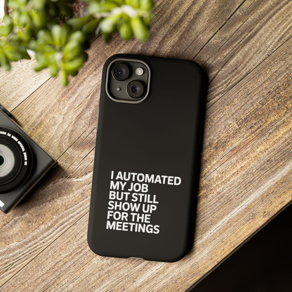 I Automated My Job But Still Show Up for the Meetings Phone Case