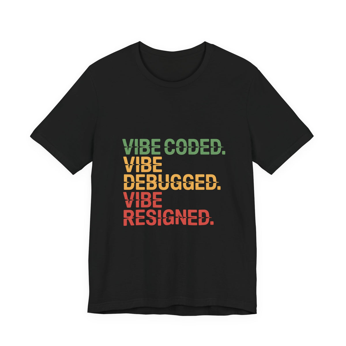 Vibe Coded, Vibe Debugged, Vibe Resigned T-Shirt