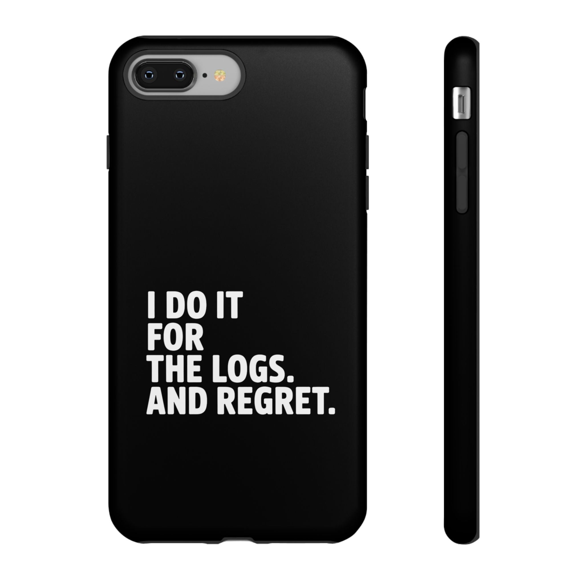 I DO IT FOR THE LOGS White- Impact-Resistant Phone Case