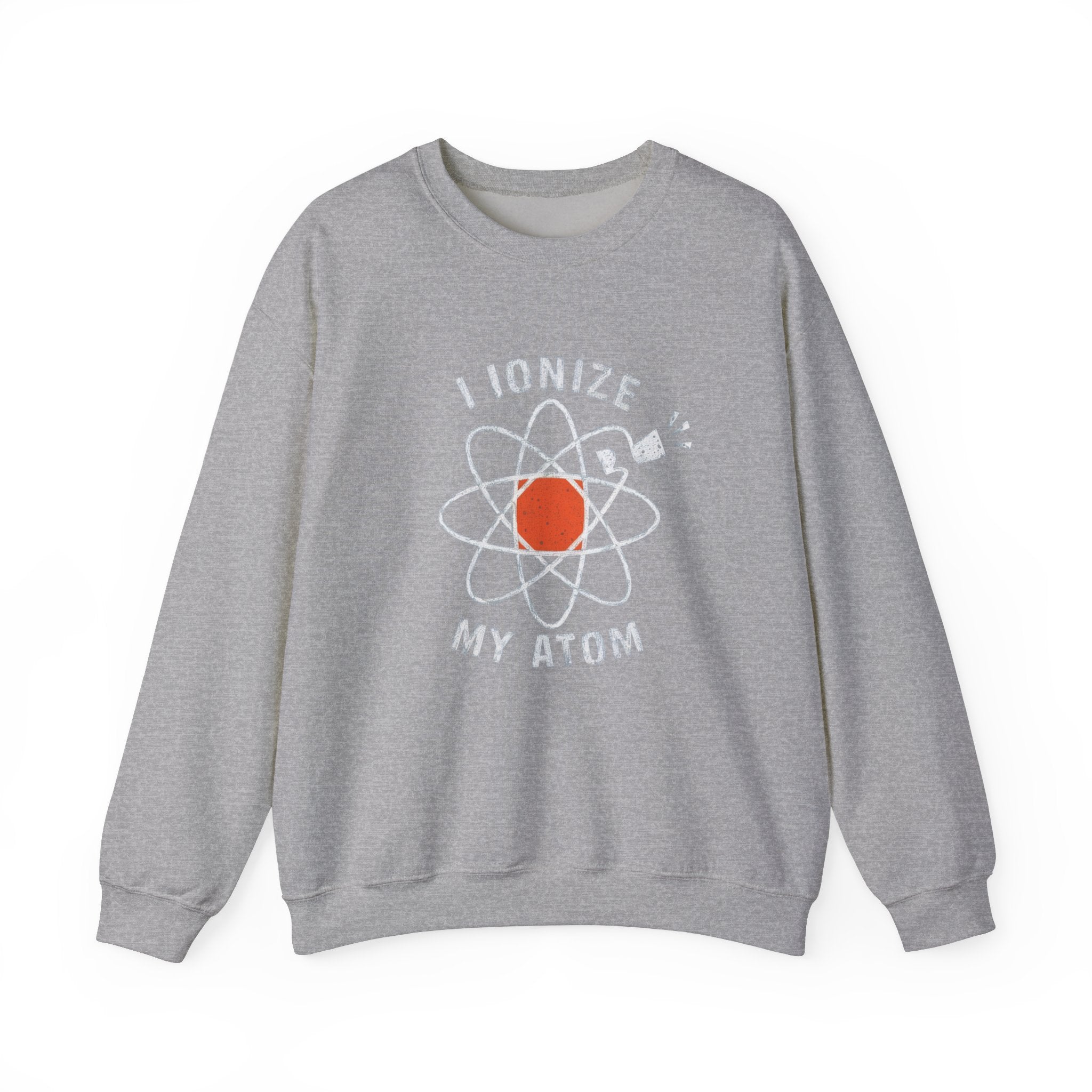 Ionize Off My Atom - Sweatshirt