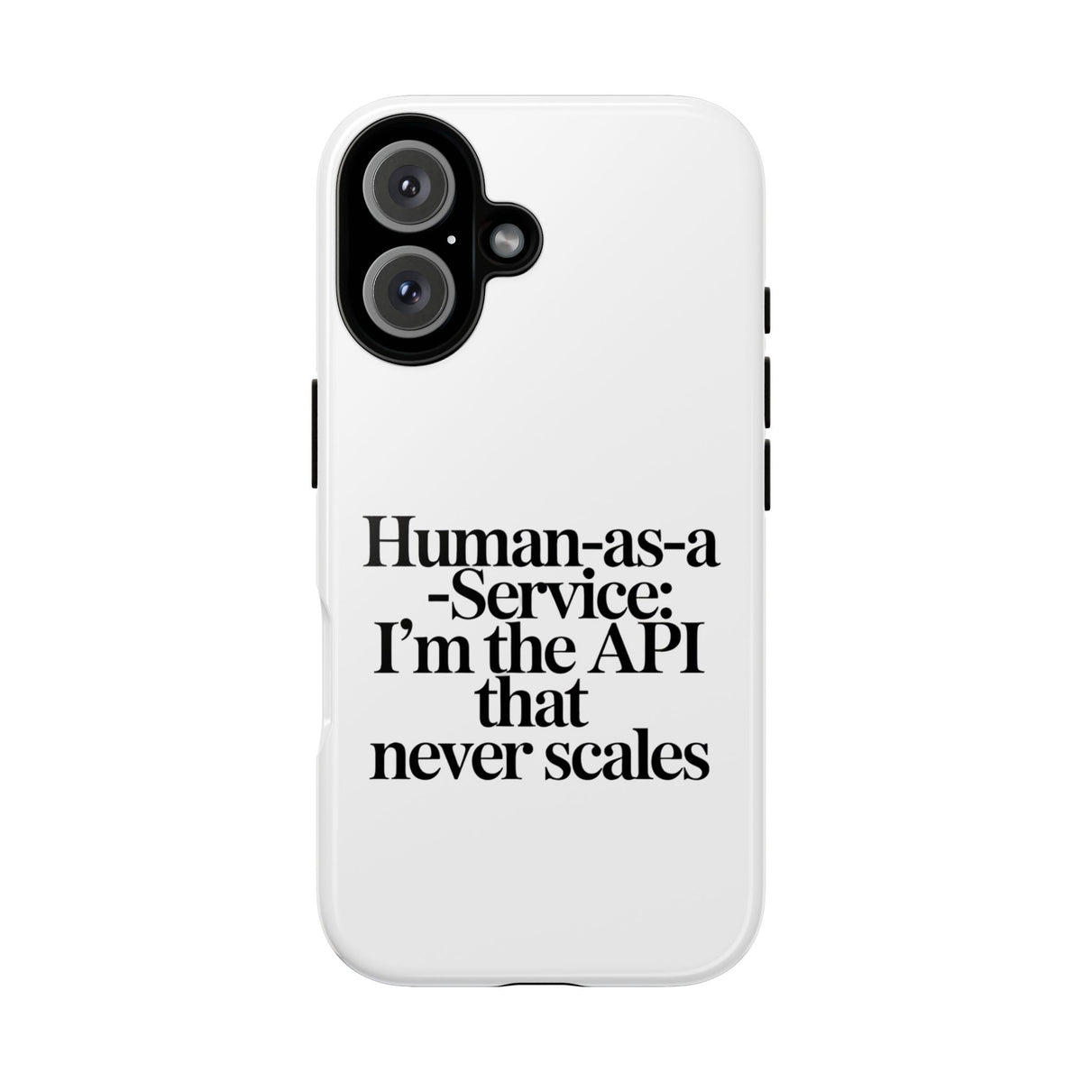 Human as a Service, The API That Never Scales Phone Case