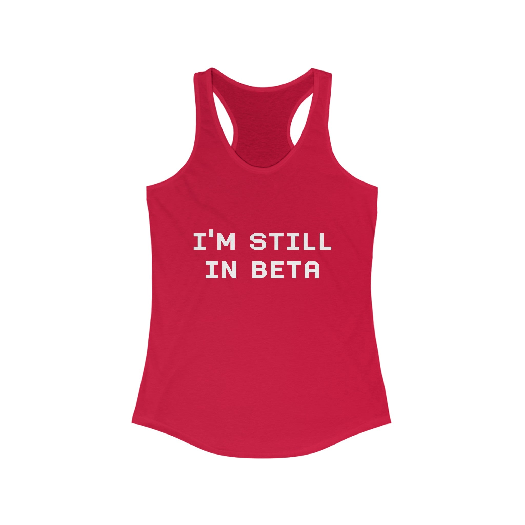 IM STILL IN BETA - Women's Racerback Tank