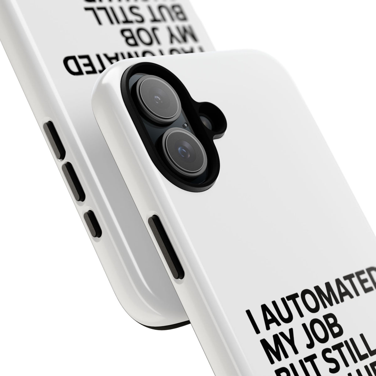 I Automated My Job But Still Show Up for the Meetings Phone Case