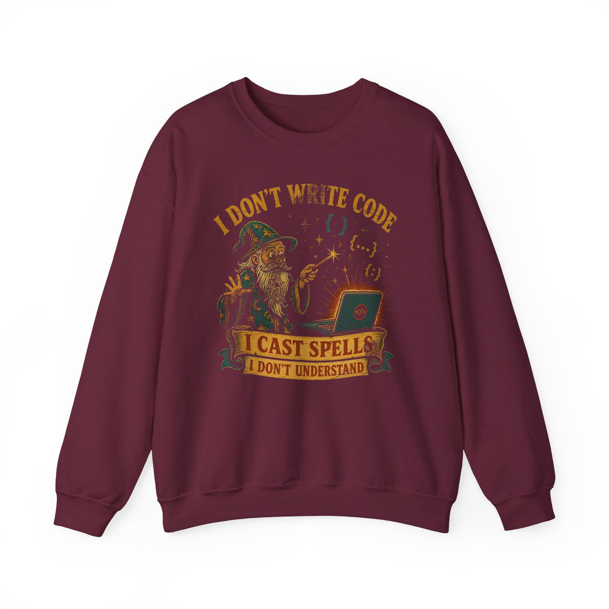 I Don't Write Code, I Cast Spells Sweatshirt