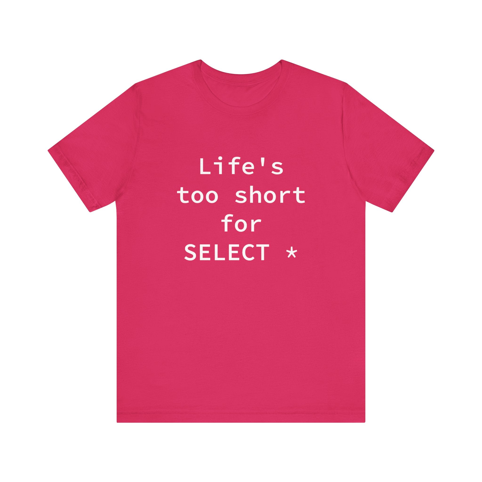 Life's Too Short for Select - T-Shirt