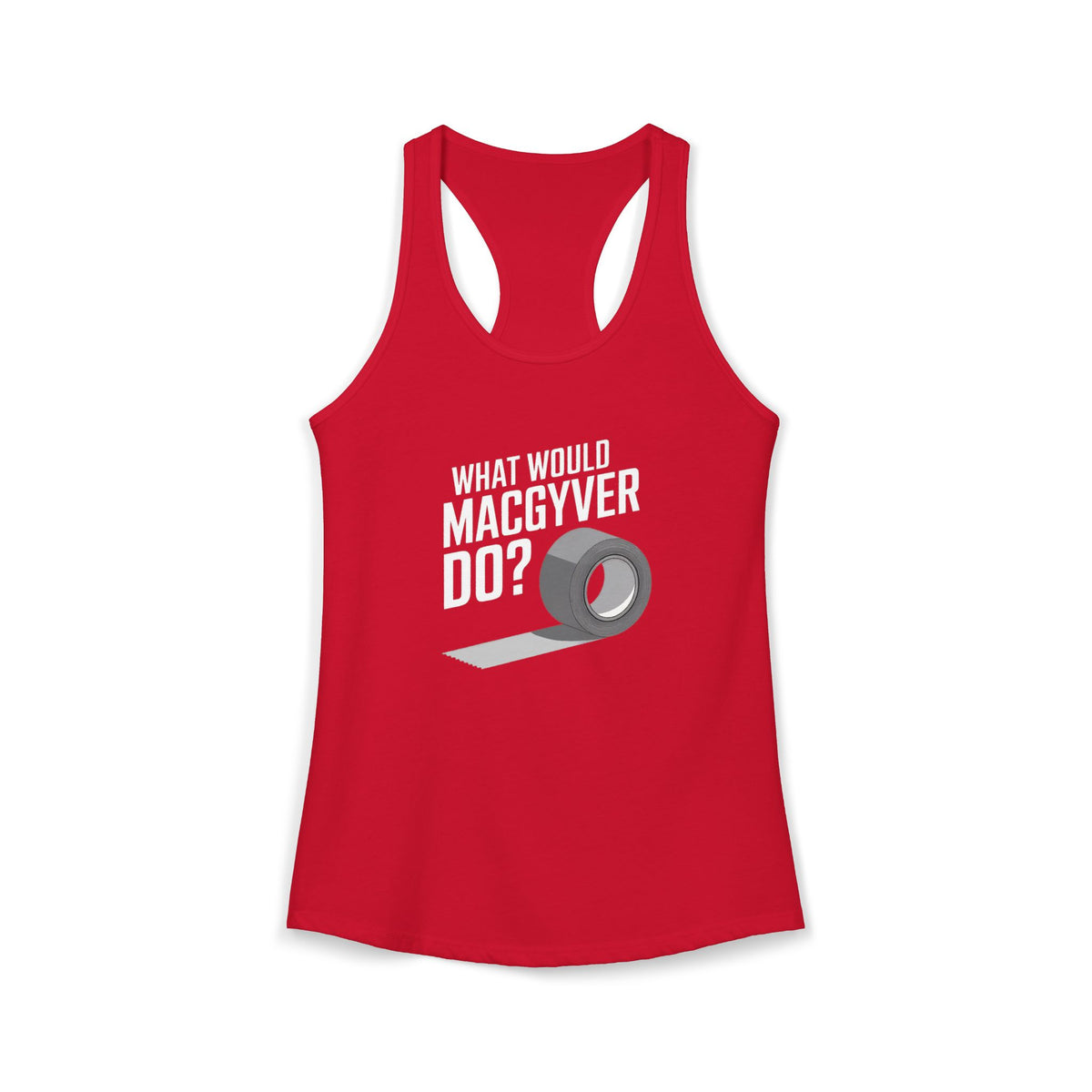 Duct Tape Fixes Everything Racerback Tank