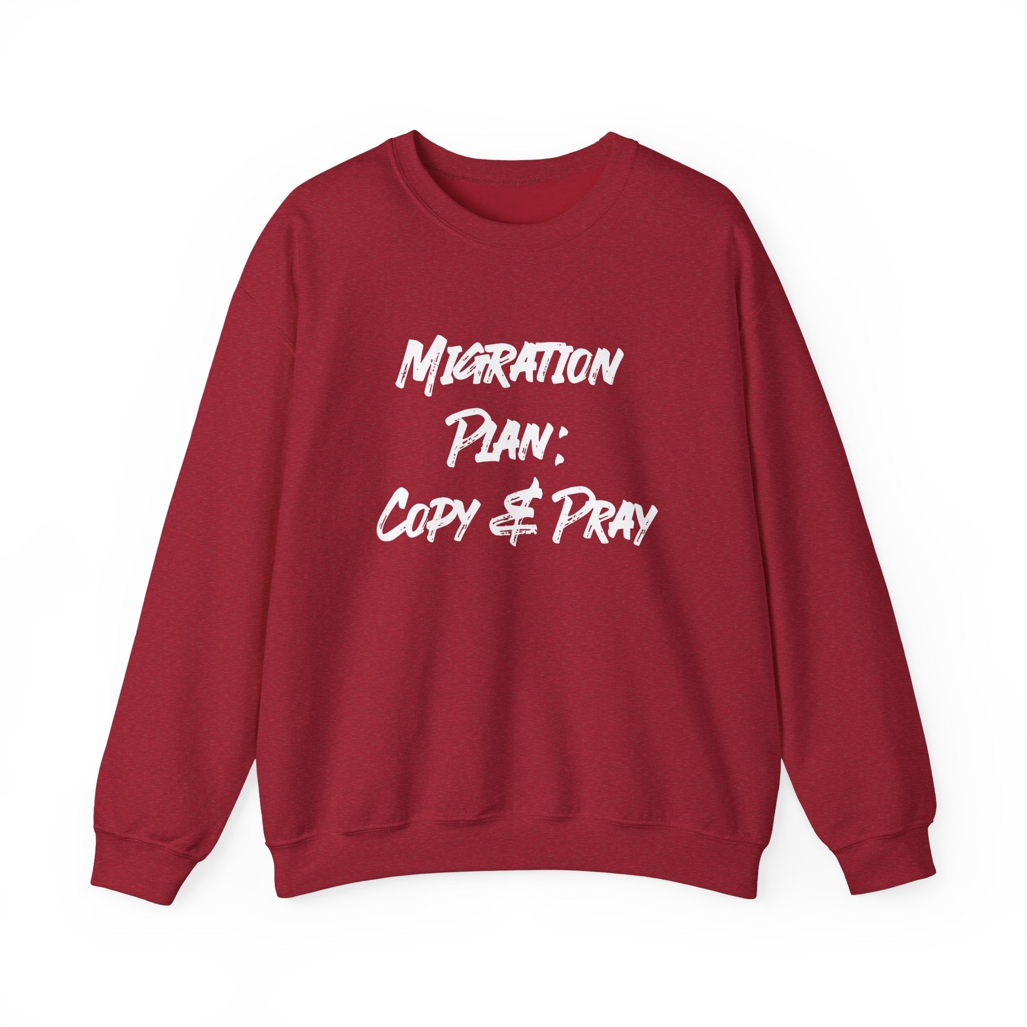This Migration Plan Copy and Pray sweatshirt, ideal for chilly days, showcases the clever "Migration Plan: Copy & Pray" design in striking white lettering.