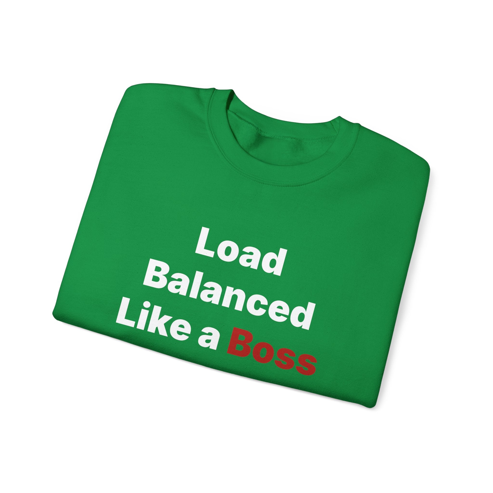 Green sweatshirt featuring the text "Load Balanced Like a Boss" in white and red letters, ideal for layering during chilly weather.