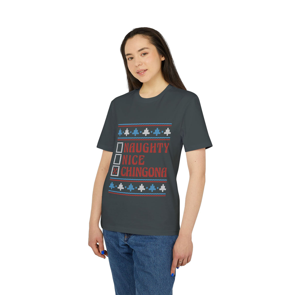 Naughty, Nice, Chingona Ugly Sweater Organic Tee