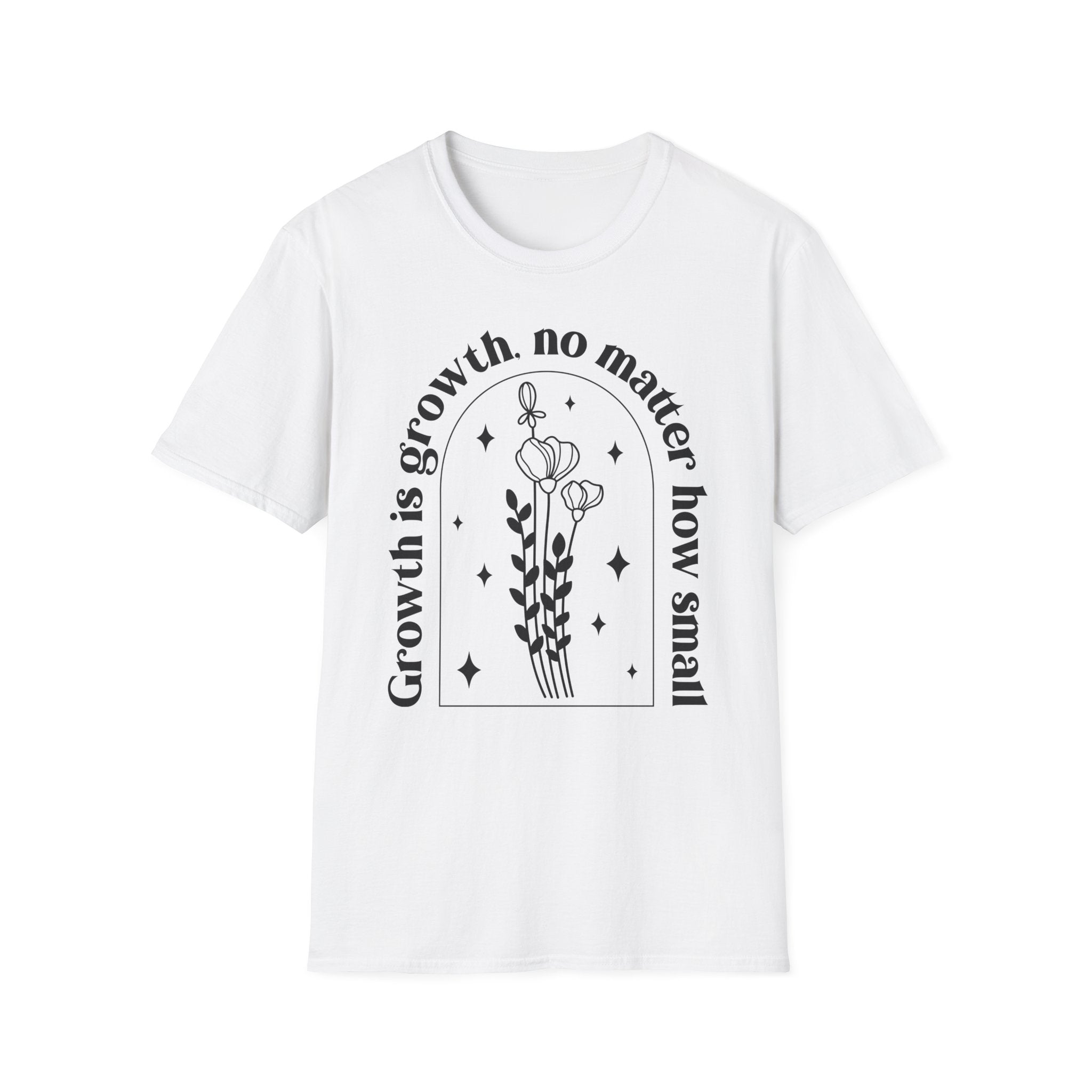 Growth is Growth No Matter How Small T-Shirt