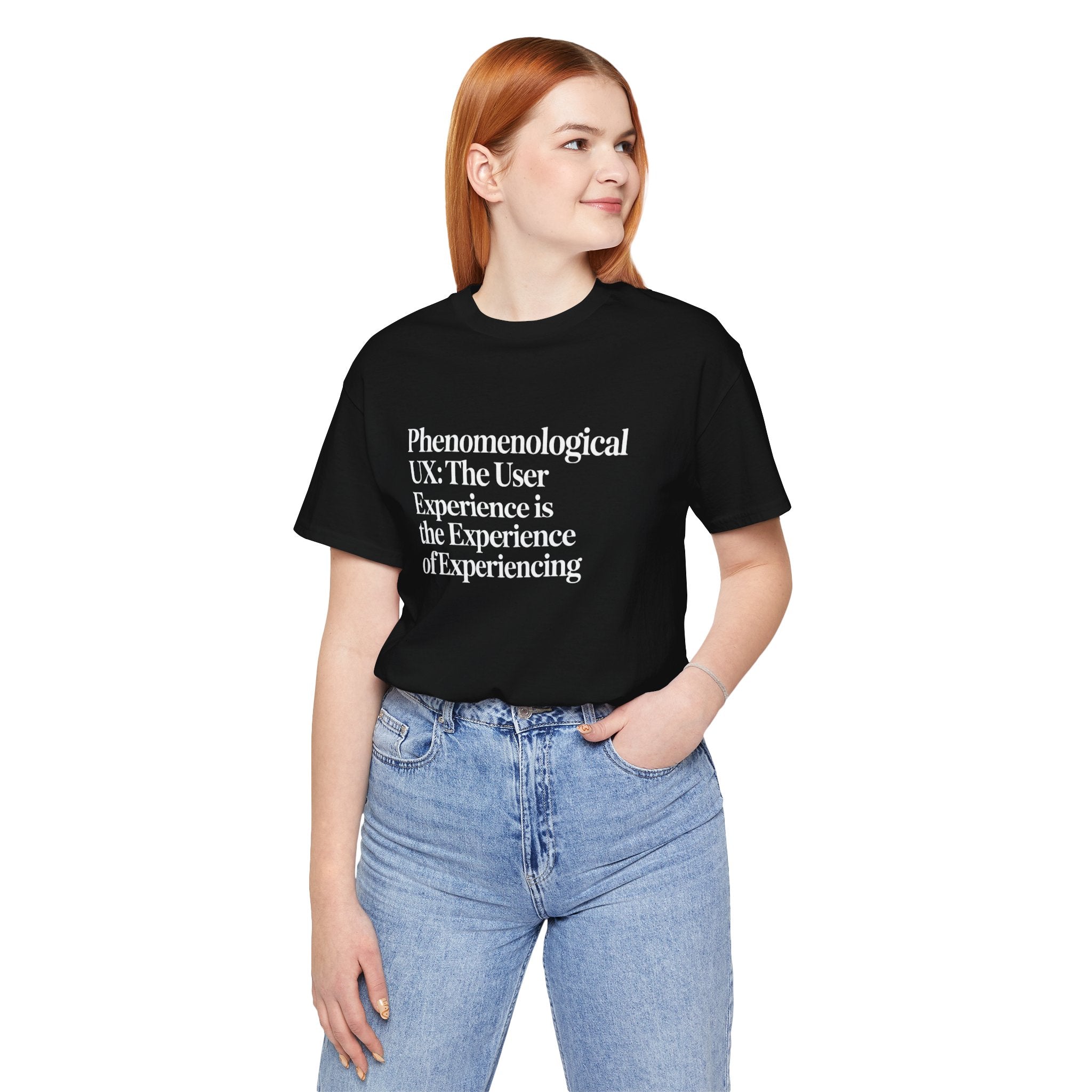 Phenomenological UX -T Shirt