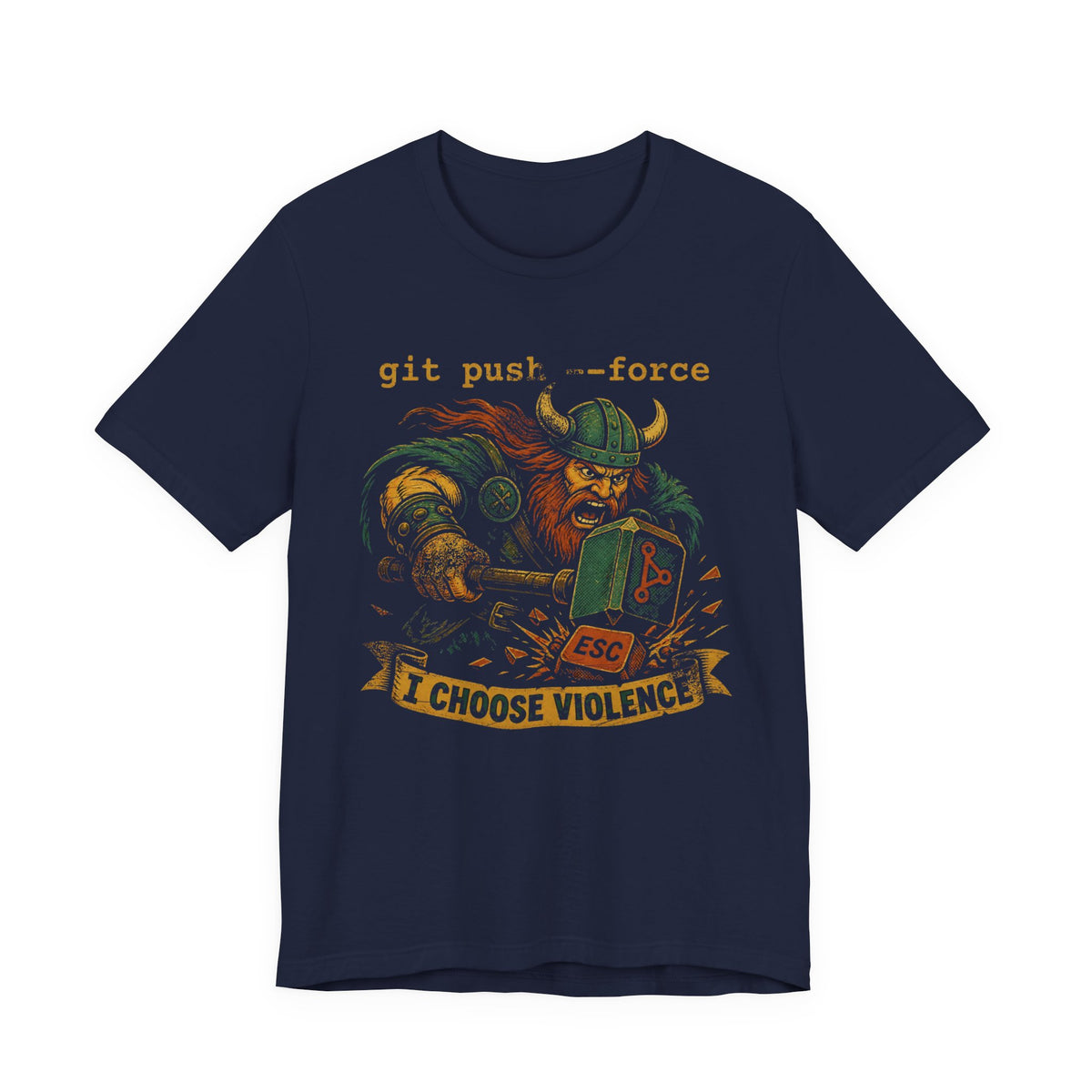 git push --force, I Choose Violence T-Shirt