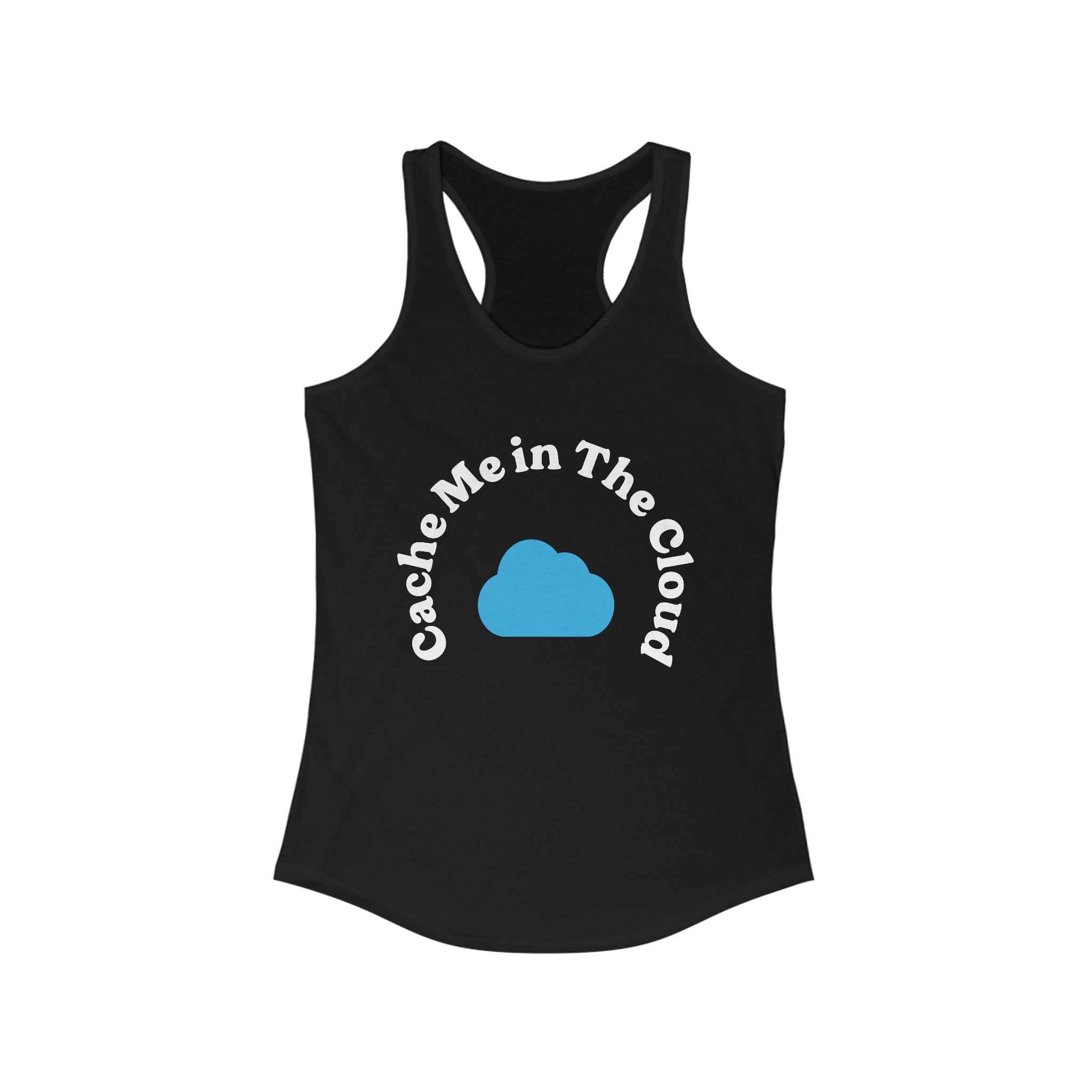Enhance your active lifestyle with the stylish Cache Me in The Cloud - Women's Racerback Tank, showcasing a playful phrase above a bold blue cloud graphic.
