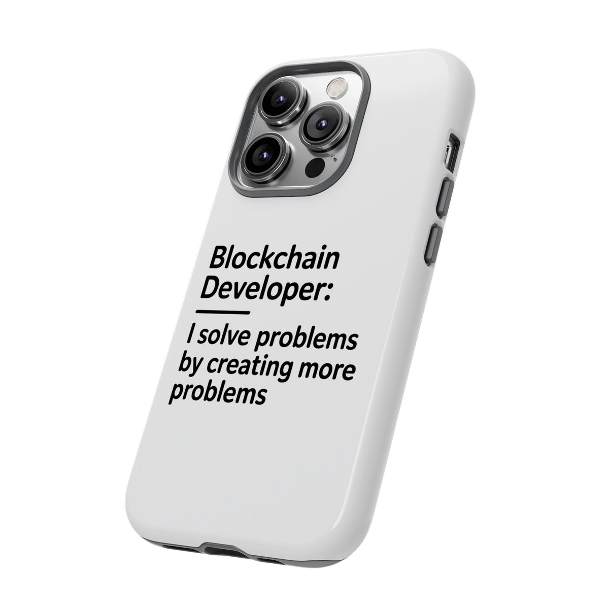 Blockchain Developer, I Solve Problems by Creating More Phone Case