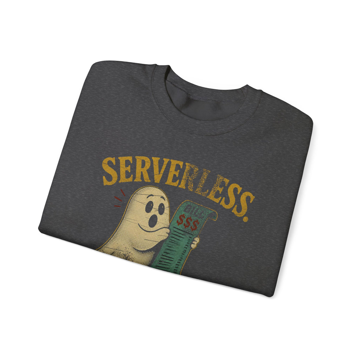 Serverless, Not Billless Sweatshirt