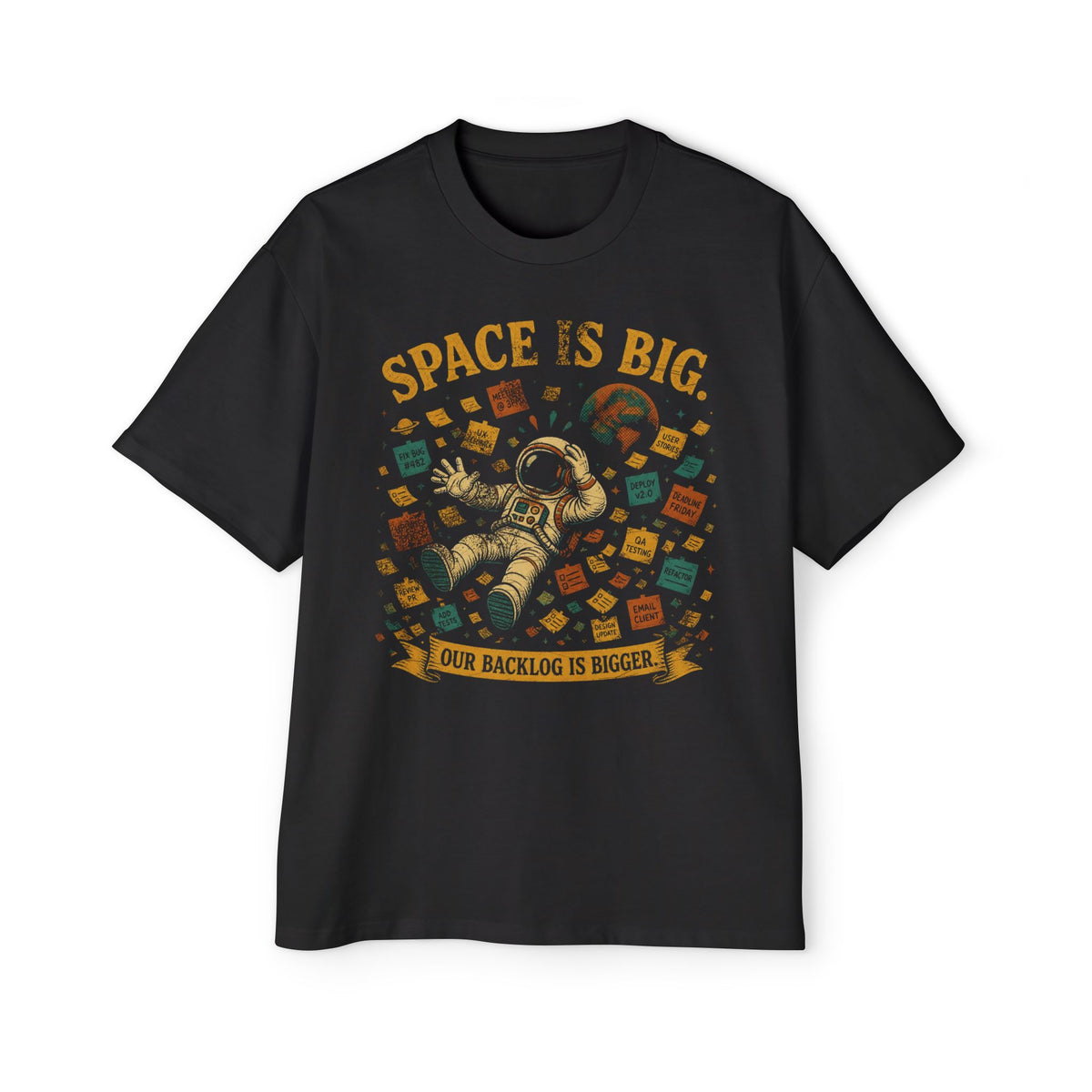 Space Is Big, Our Backlog Is Bigger Oversized Tee