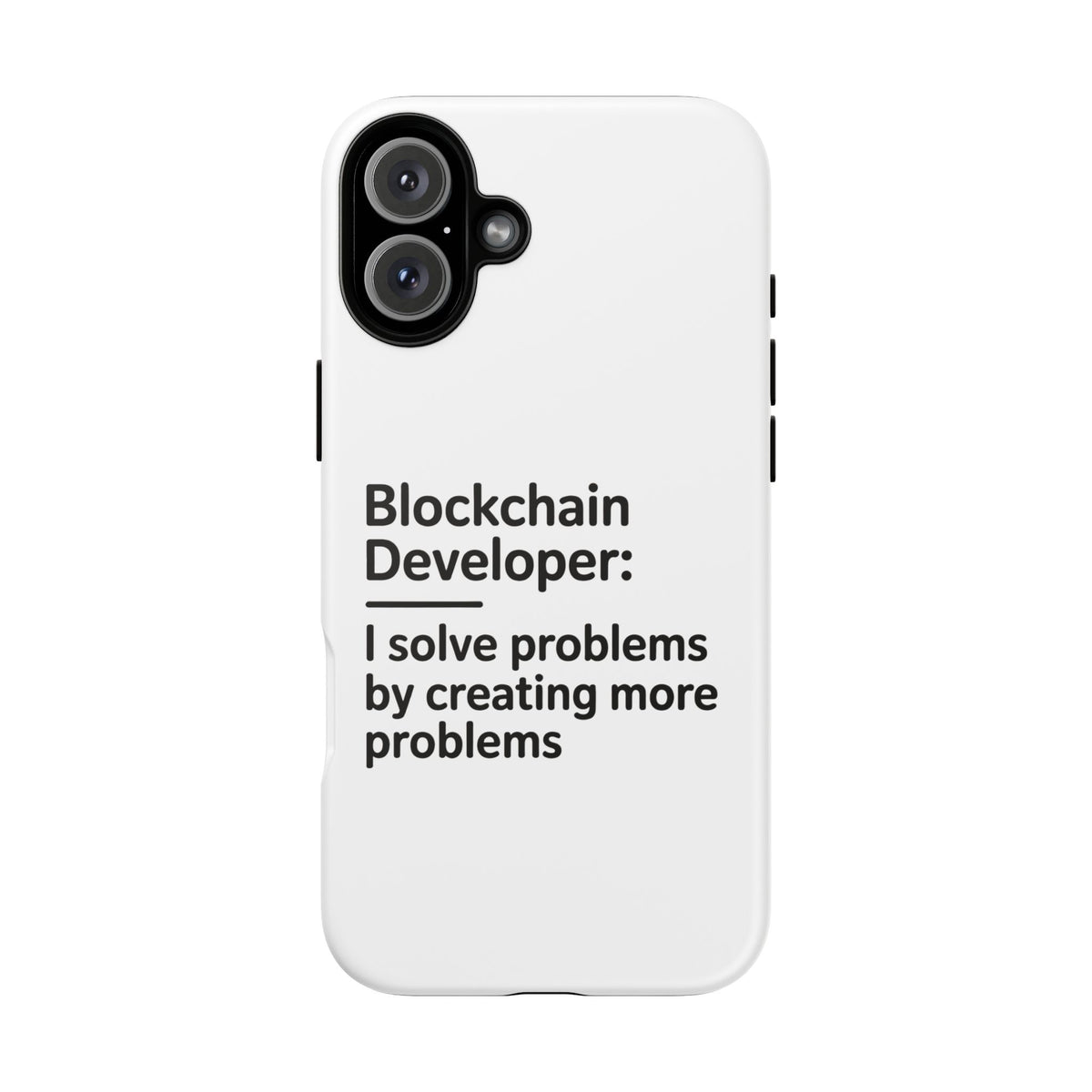 Blockchain Developer, I Solve Problems by Creating More Phone Case