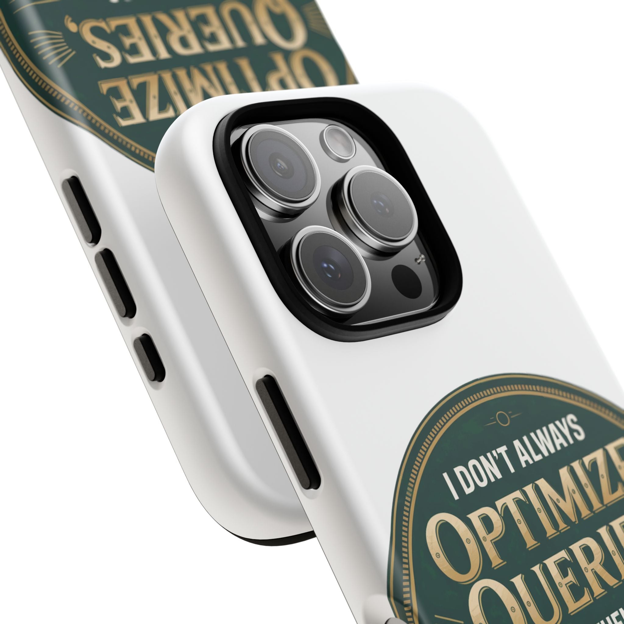 I Don't Always Optimize Queries- Impact-Resistant Phone Case