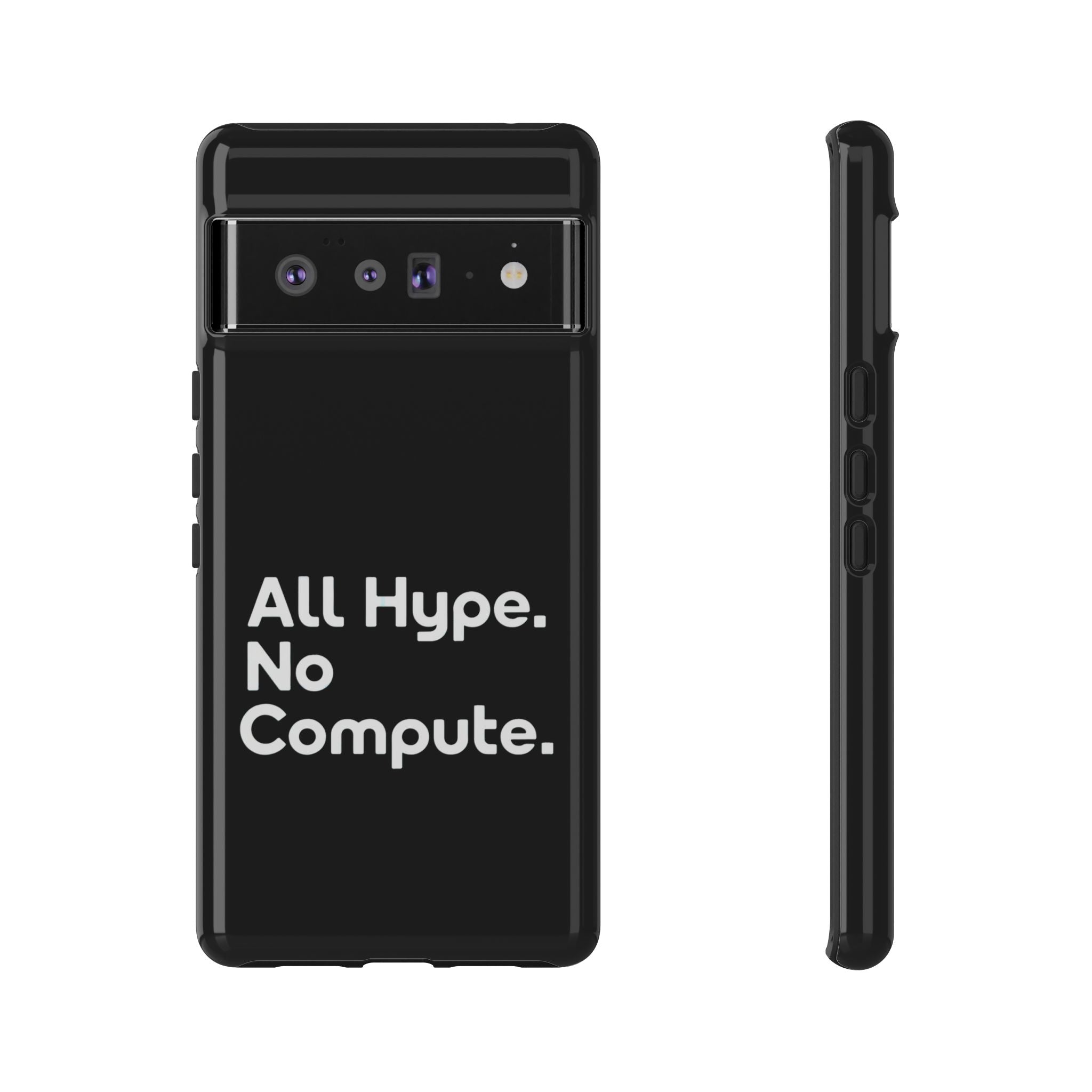 ALL HYPE NO COMPUTE- Impact-Resistant Phone Case