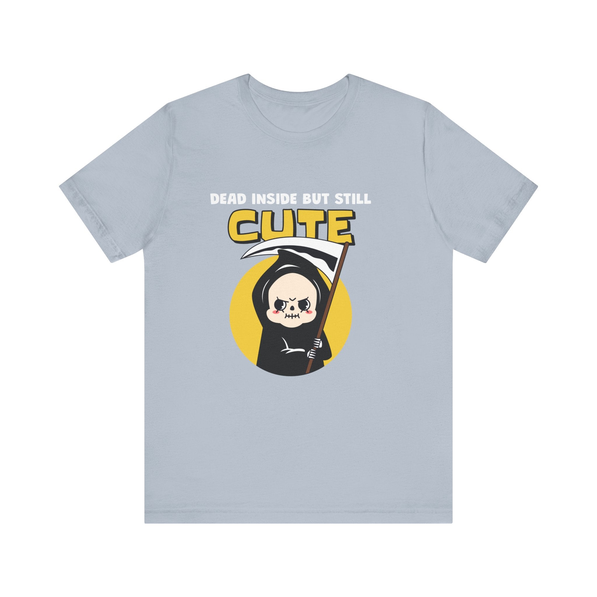 Dead Inside but Still Cute - T-Shirt