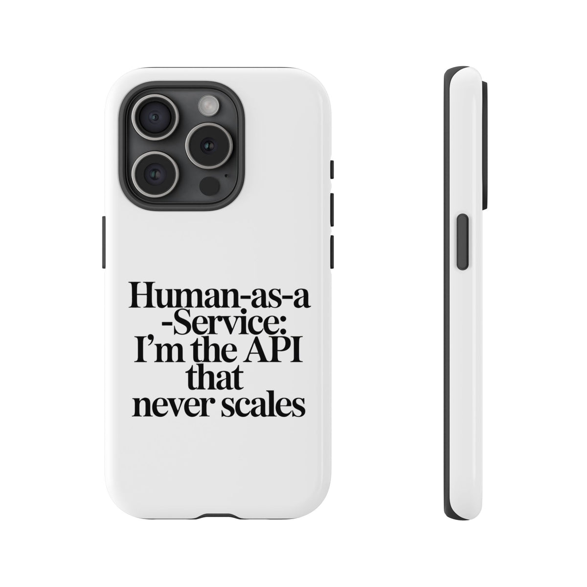 Human as a Service, The API That Never Scales Phone Case