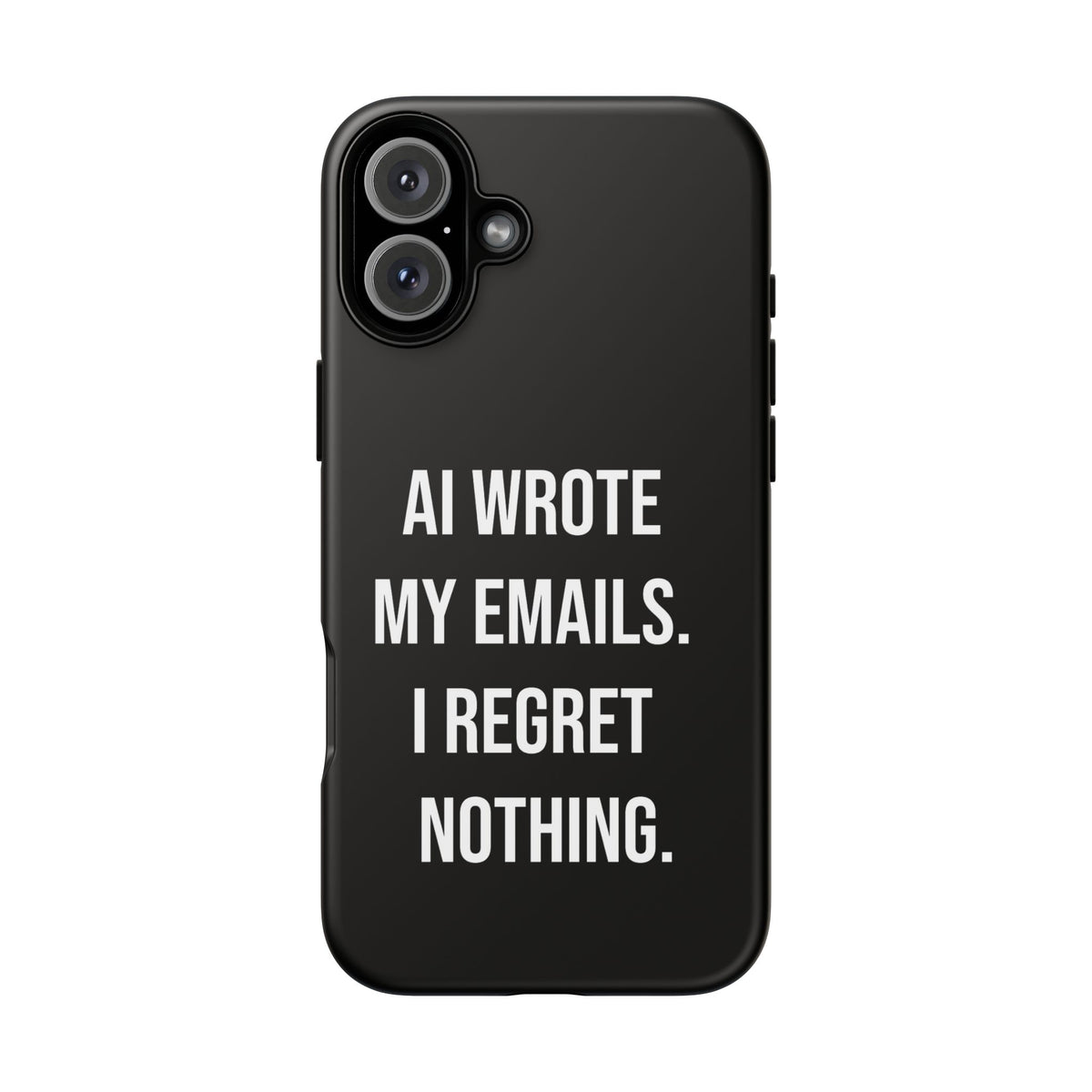 AI Wrote My Emails, I Regret Nothing Phone Case