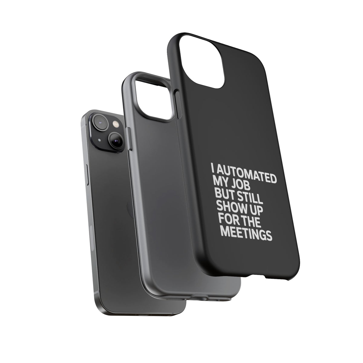 I Automated My Job But Still Show Up for the Meetings Phone Case