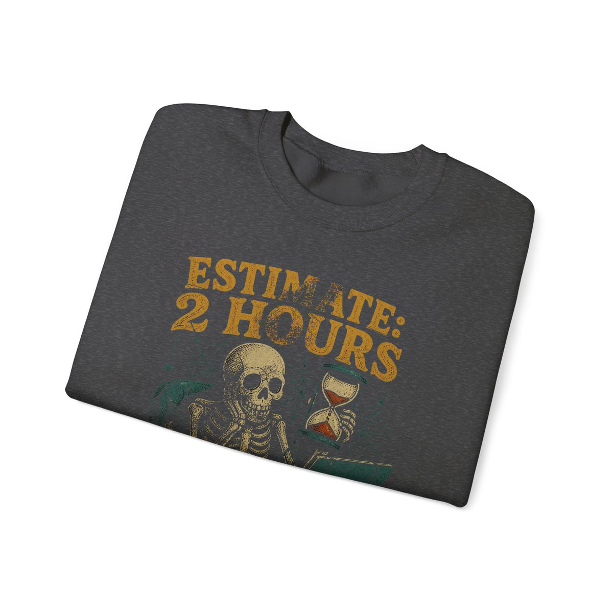 Estimate 2 Hours, Actual 2 Sprints Sweatshirt