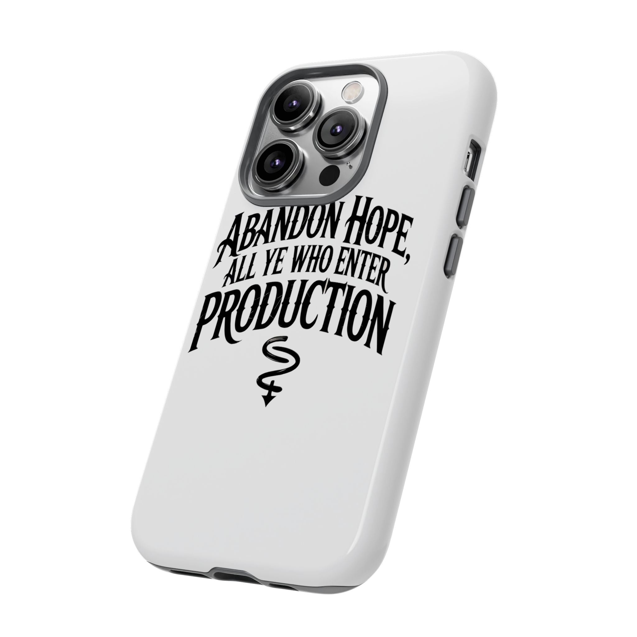 Abandon hope all ye who enter production- Impact-Resistant Phone Case