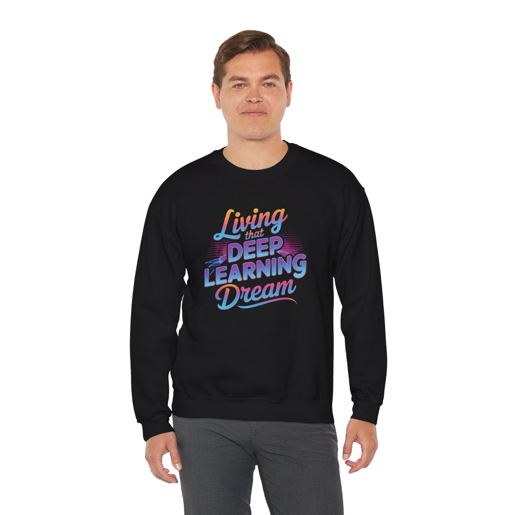 LIVING THAT DEEP LEARNING DREAM - Sweatshirt