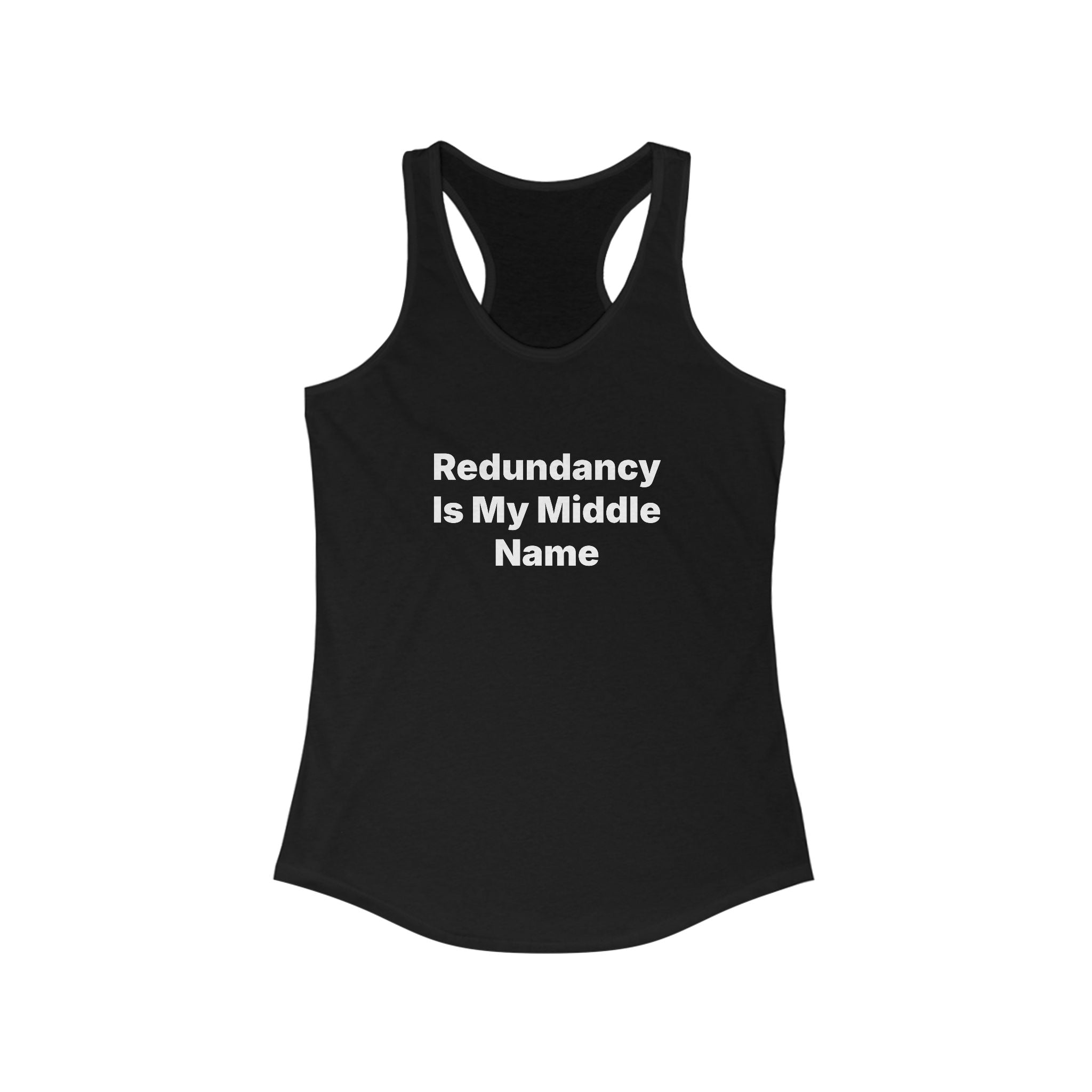 The "Redundancy Is My Middle Name" Women's Racerback Tank in black features the text printed in white, making it a true workout essential for active women.