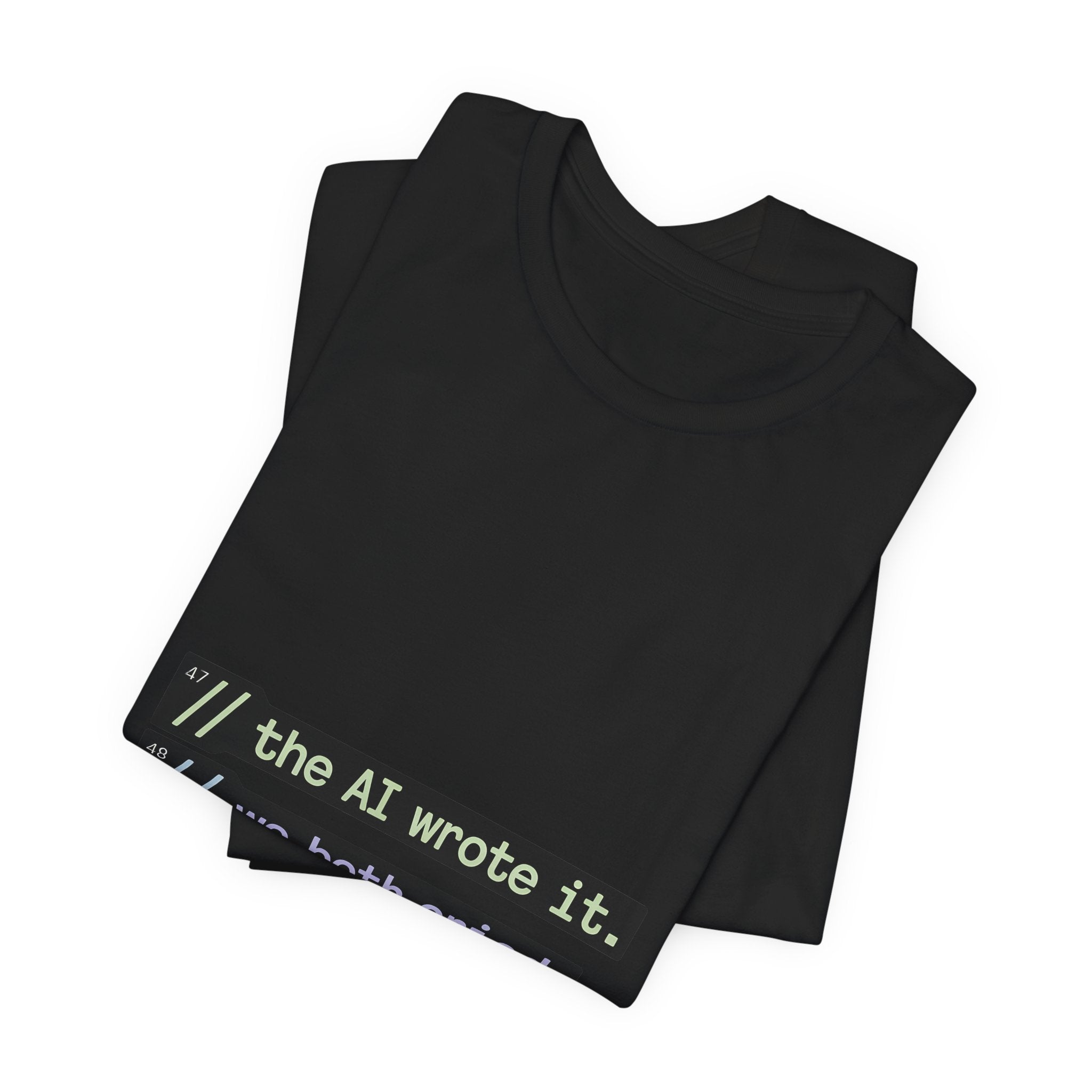 The AI Wrote It We Both Cried T-Shirt | Geekpsters