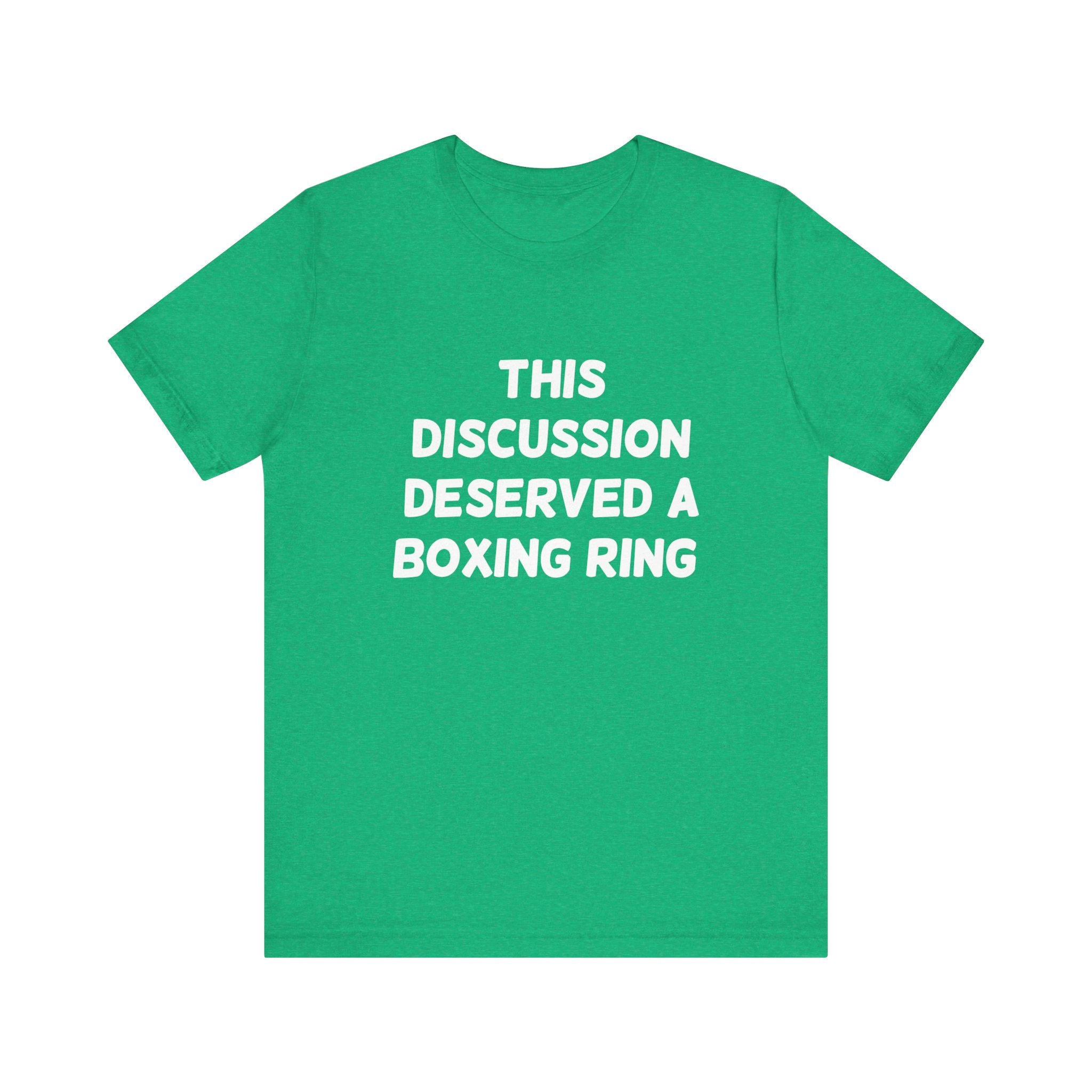 This Discussion Deserved a Boxing Ring - T-Shirt