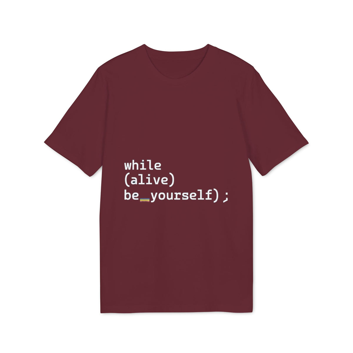 while(alive) be_yourself(); Organic Tee