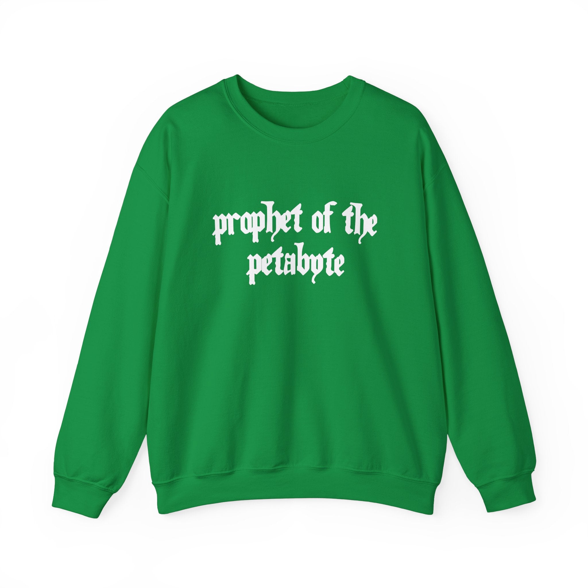 The comfortable "Prophet of the Petabyte - Sweatshirt" showcases a green fabric with "prophet of the petabyte" elegantly displayed in bold white gothic font, making it a perfect addition to any tech-chic wardrobe.