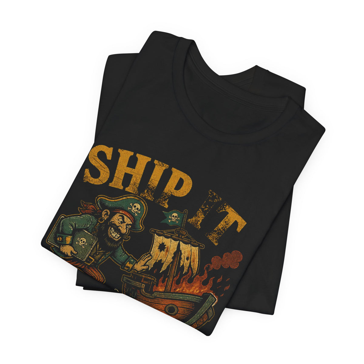 Ship It, We'll Patch It at Sea T-Shirt