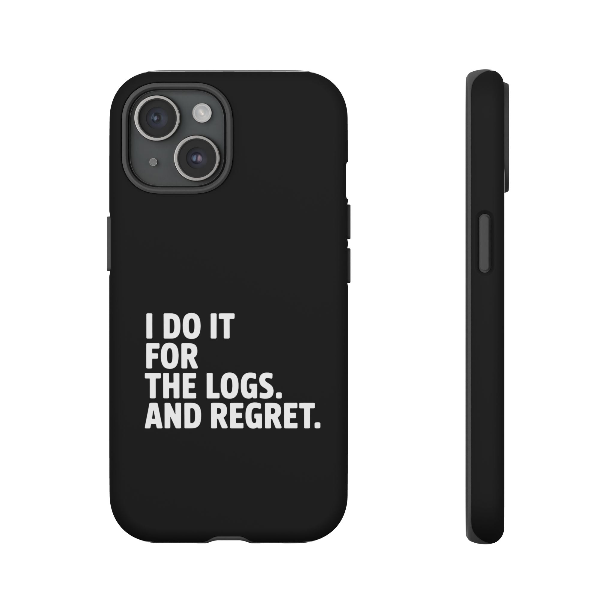I DO IT FOR THE LOGS White- Impact-Resistant Phone Case