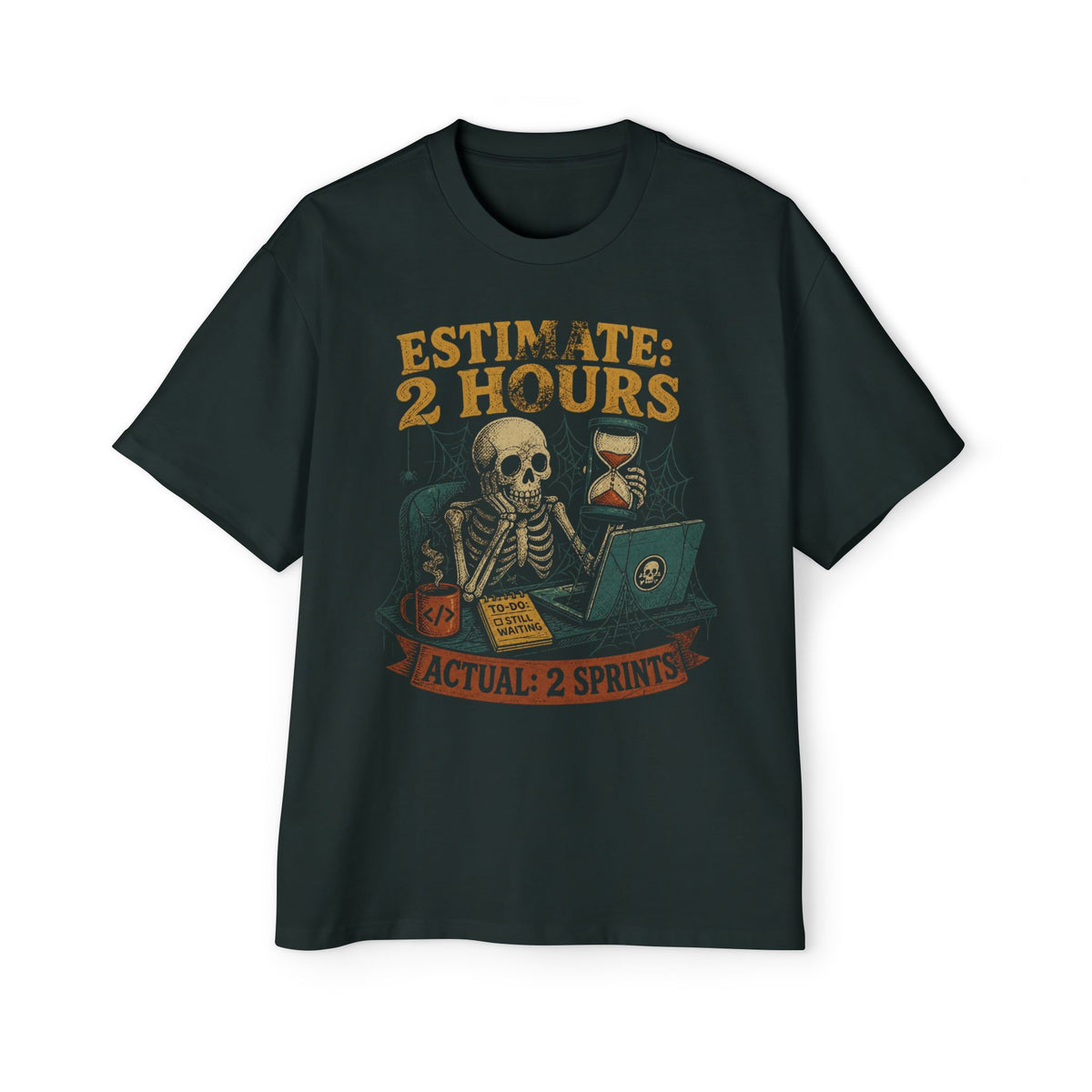 Estimate 2 Hours, Actual 2 Sprints Oversized Tee