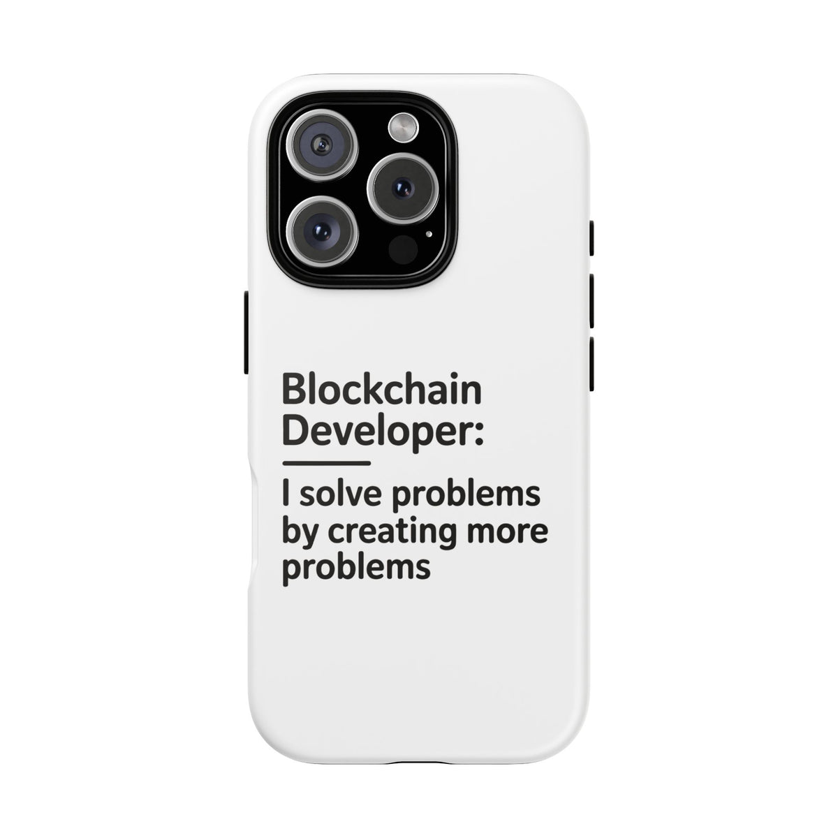 Blockchain Developer, I Solve Problems by Creating More Phone Case
