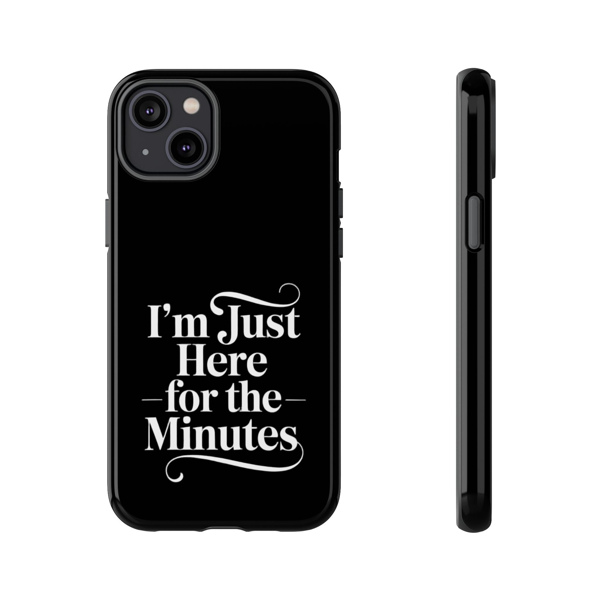 I'm just here for the minutes - Impact-Resistant Phone Case