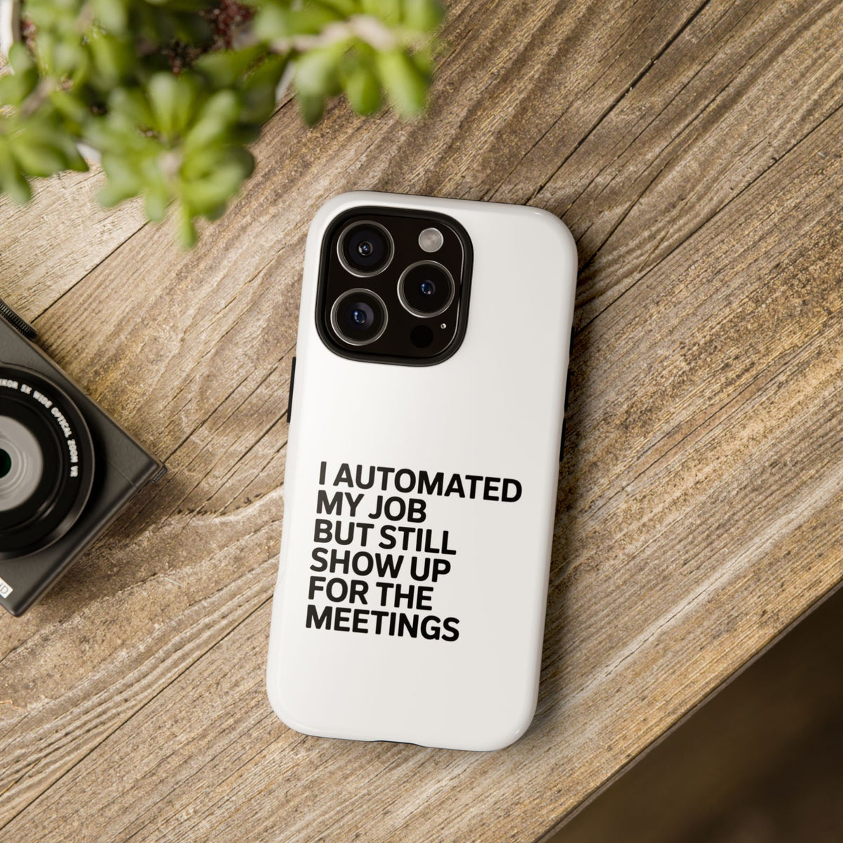 I Automated My Job But Still Show Up for the Meetings Phone Case