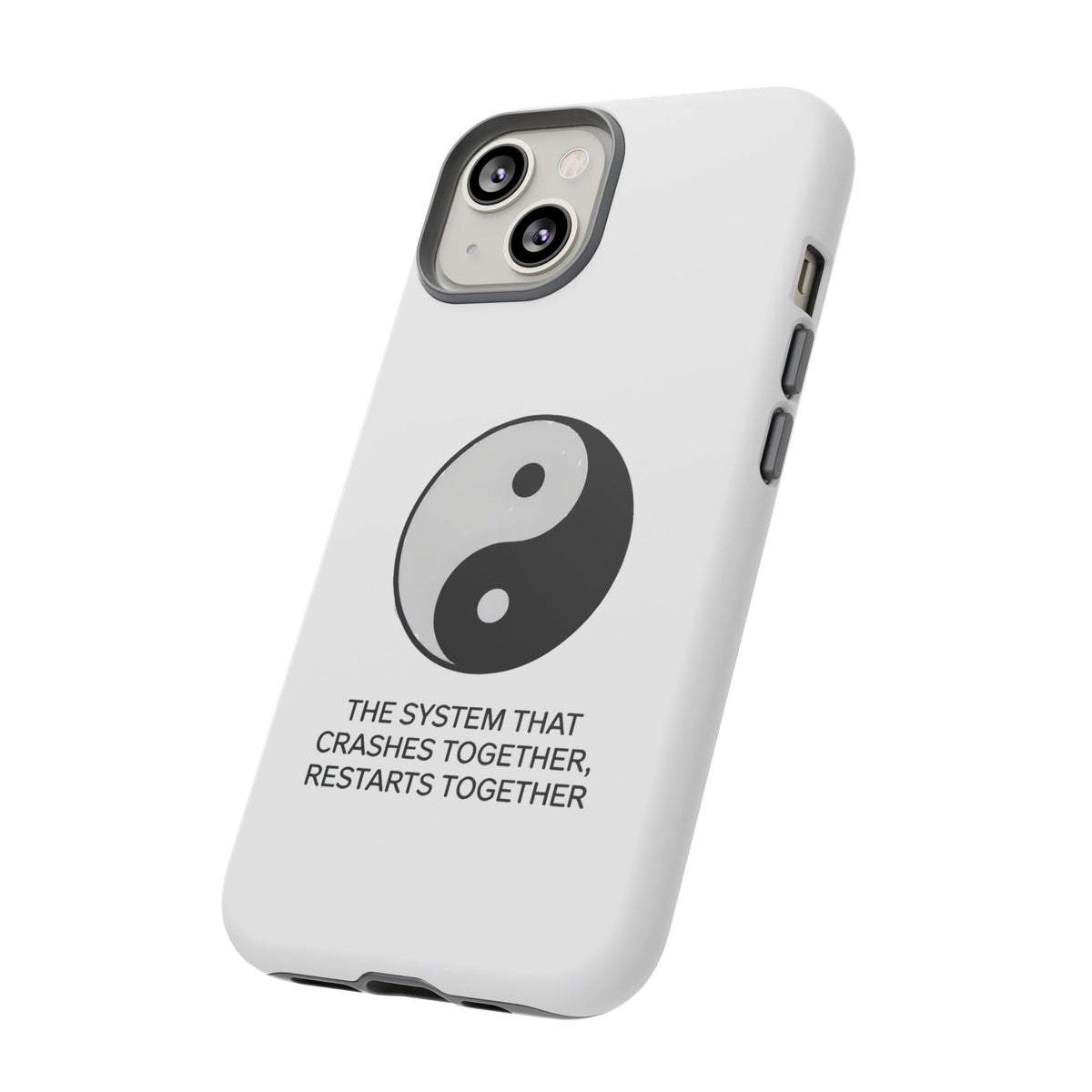 The System That Crashes Together, Restarts Together Phone Case