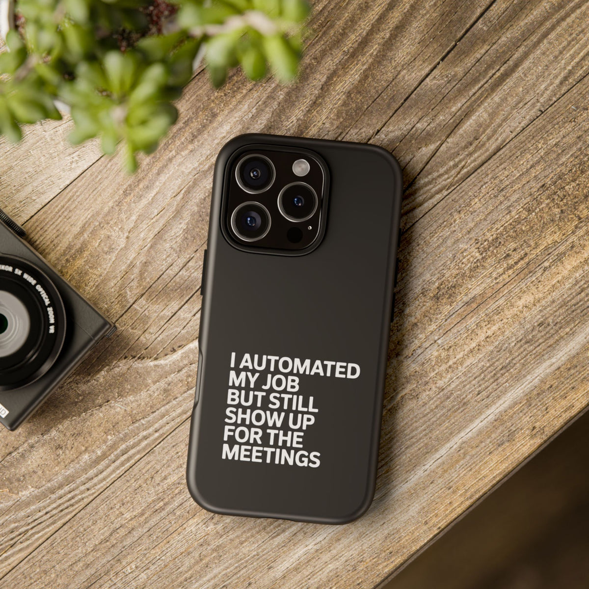 I Automated My Job But Still Show Up for the Meetings Phone Case
