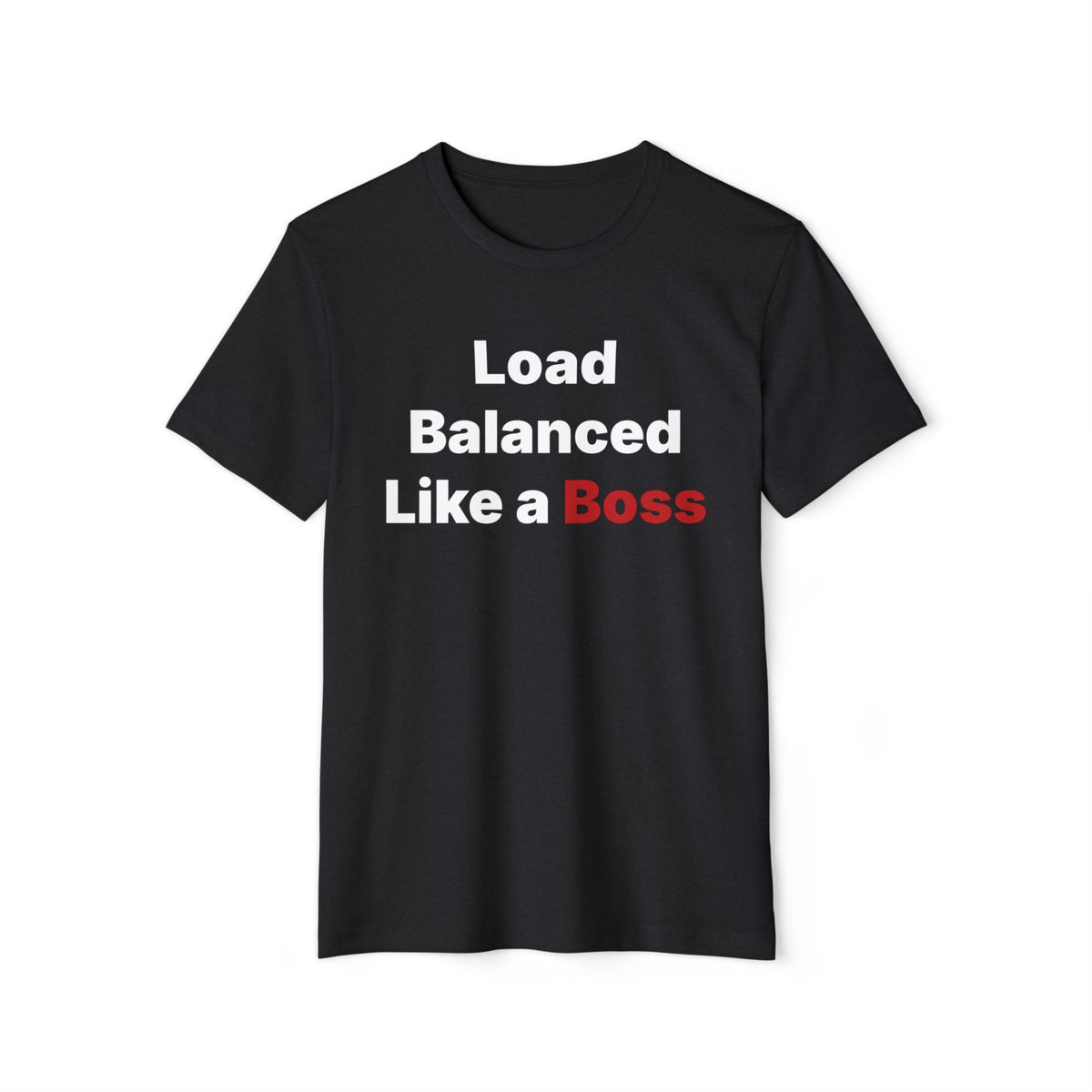 Load Balanced Like a Boss Recycled Organic Tee